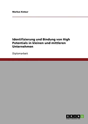 Identifizierung und Bindung von High Potentials in kleinen und mittleren Unternehmen