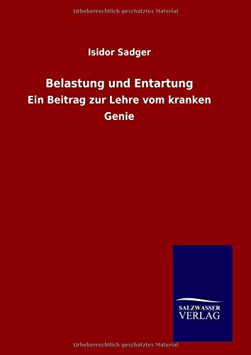 Belastung und Entartung: Ein Beitrag zur Lehre vom kranken Genie
