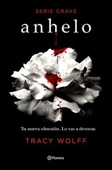 Anhelo (Serie Crave 1): Serie Crave (Planeta Internacional, Band 1)