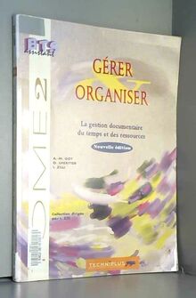 Gérer & organiser Tome 2: La gestion documentaire, du temps et des ressources