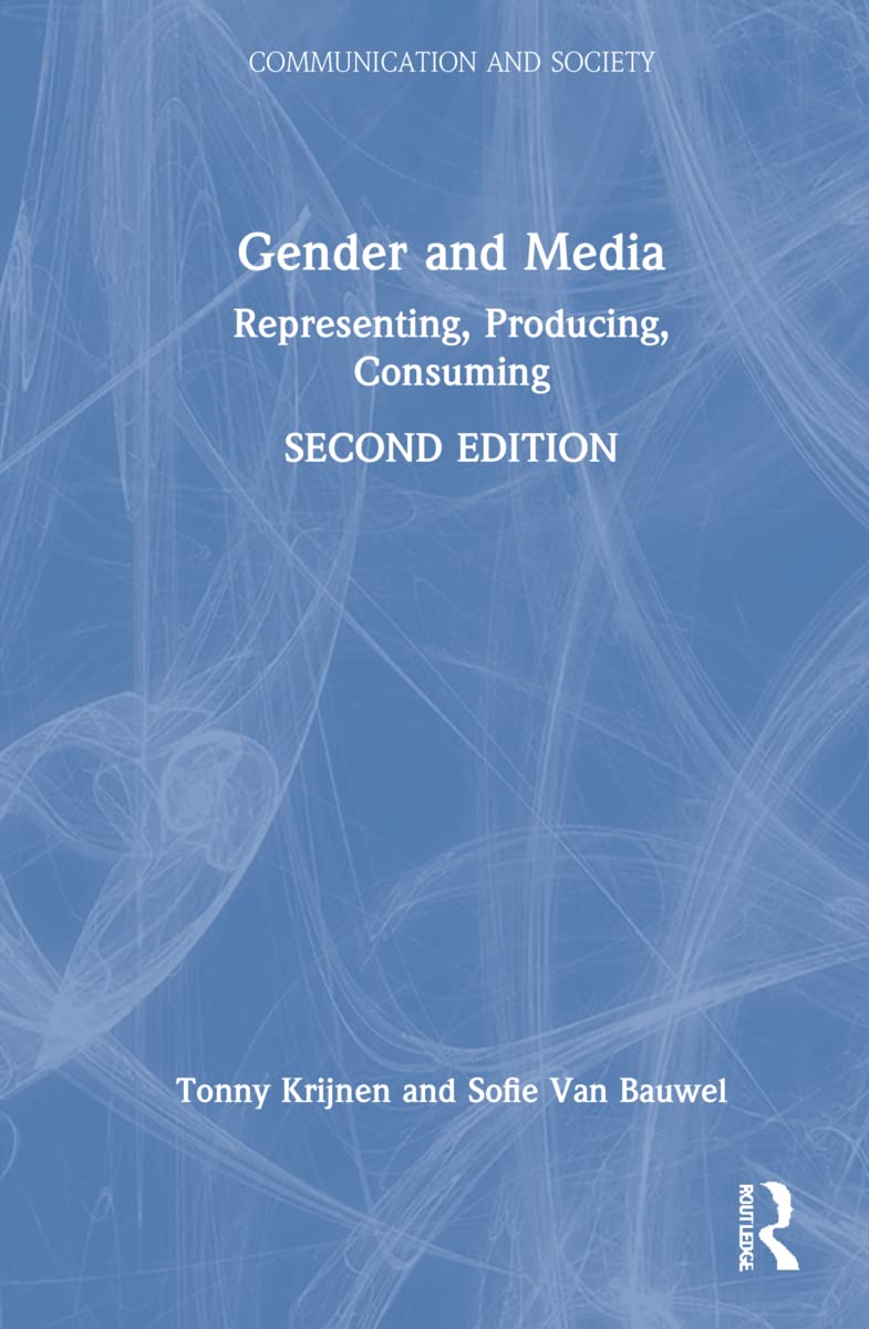Gender and Media: Representing, Producing, Consuming (Communication and Society)