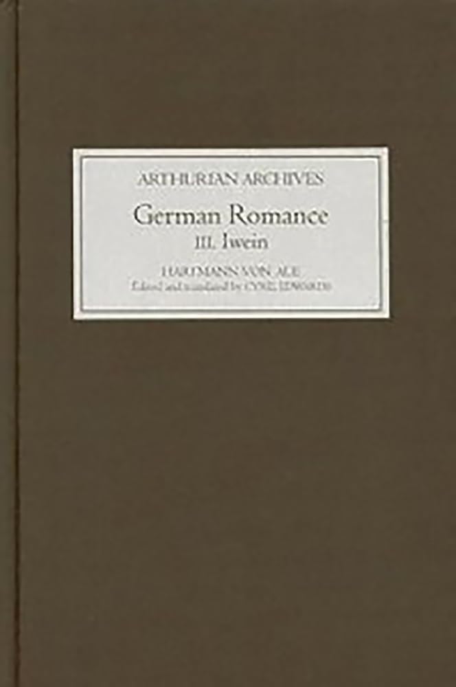German Romance III: Iwein, or The Knight with the Lion (Arthurian Archives, Band 3)