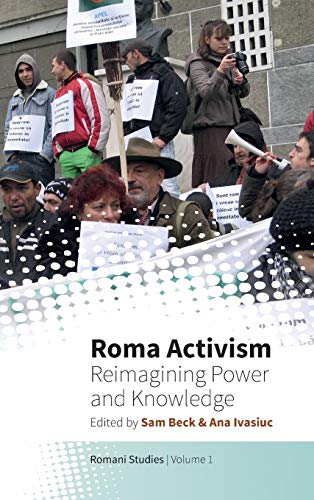 Roma Activism: Reimagining Power and Knowledge (Romani Studies, Band 1)