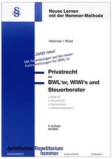 Privatrecht für BWL'er, WiWi`s und Steuerberater: BGB-AT, Schuldrecht, Sachenrecht, Gesellschaftsrecht. Neues Lernen mit der Hemmer-Methode