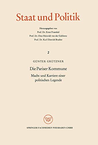 Die Pariser Kommune: Macht und Karriere einer politischen Legende, Die Auswirkungen auf das politische Denken in Deutschland (Staat und Politik) (German Edition) (Staat und Politik, 2, Band 2)