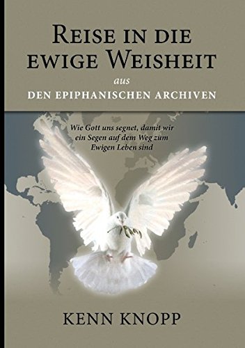 Reise in die ewige Weisheit: Aus den Epiphanischen Archiven