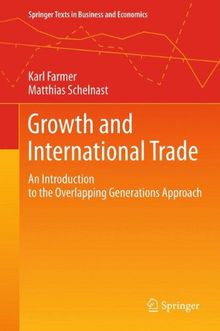 Growth and International Trade: An Introduction to the Overlapping Generations Approach (Springer Texts in Business and Economics)