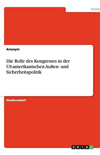 Die Rolle des Kongresses in der US-amerikanischen Außen- und Sicherheitspolitik