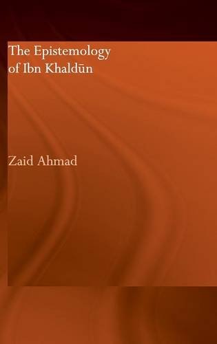 The Epistemology of Ibn Khaldun (Culture and Civilization in the Middle East)