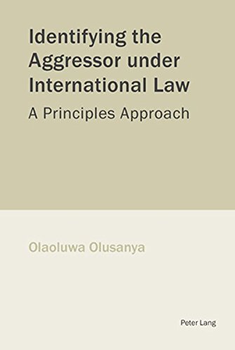 Identifying the Aggressor under International Law: A Principles Approach