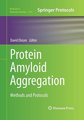 Protein Amyloid Aggregation: Methods and Protocols (Methods in Molecular Biology, Band 1345)