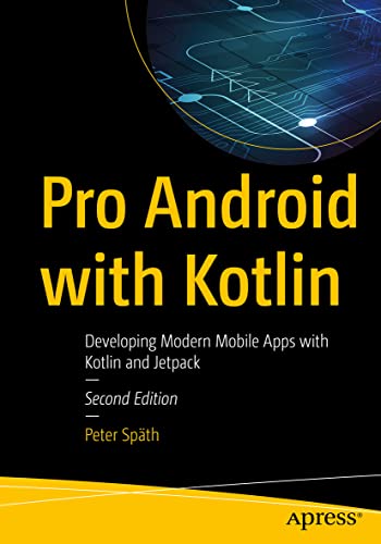Peter Späth Pro Android With Kotlin, Developing Modern Mobile Apps With Kotlin And Jetpack