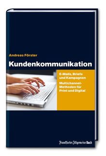 Kundenkommunikation: E-Mails, Briefe und Kampagnen Multichannel-Methoden für Print und Digital