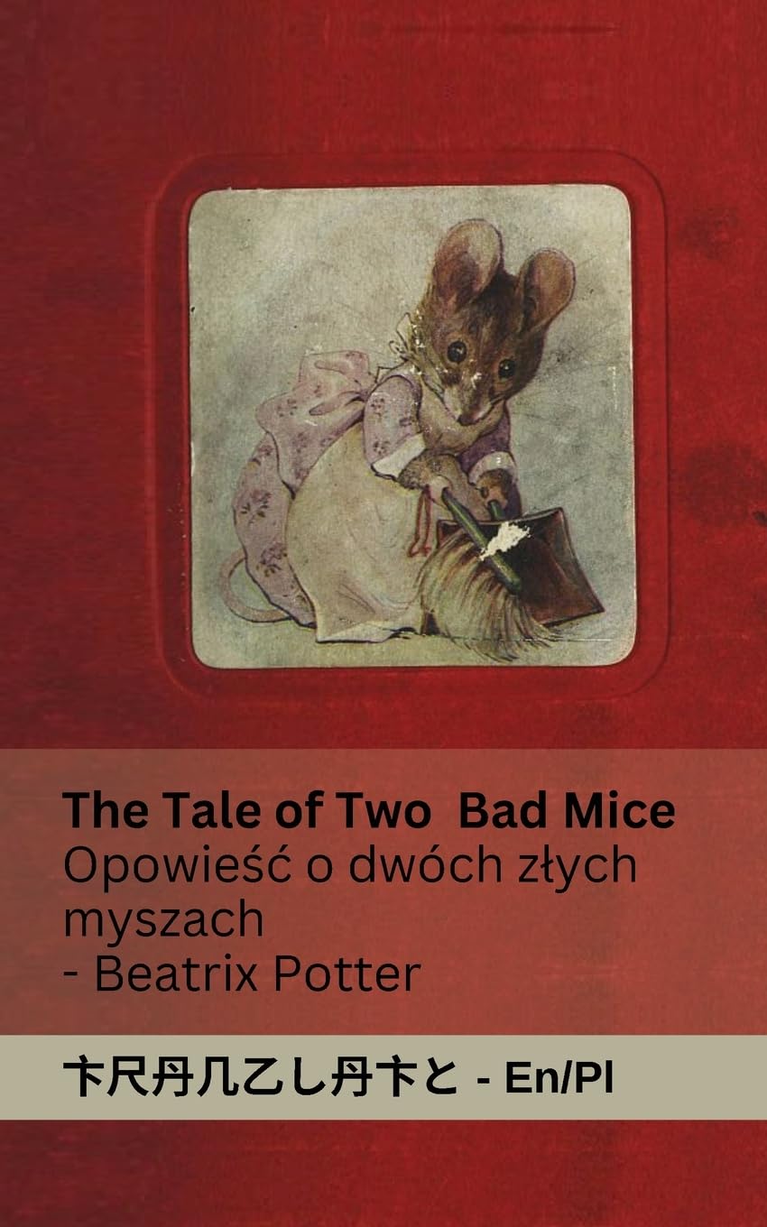 The Tale of Two Bad Mice / Opowie¿¿ o dwóch z¿ych myszach: Tranzlaty English Polsku