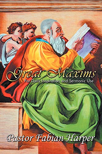 Great Maxims: For Daily Inspiration and Sermonic Use