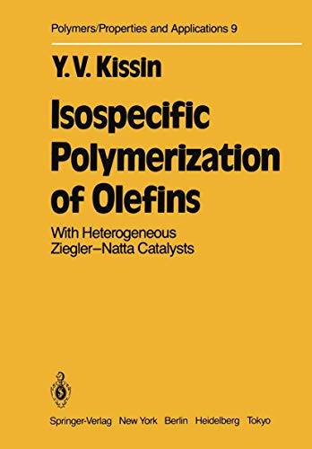 Isospecific Polymerization of Olefins: With Heterogeneous Ziegler-Natta Catalysts (Polymers - Properties and Applications) (Polymers - Properties and Applications, 9, Band 9)