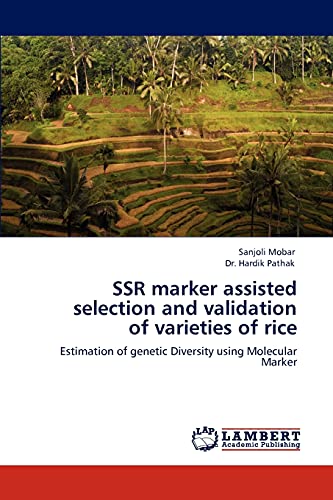 SSR marker assisted selection and validation of varieties of rice: Estimation of genetic Diversity using Molecular Marker