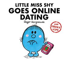 Little Miss Shy Goes Online Dating: Mr. Men for Grown-ups