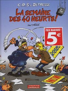 CRS = Détresse, Tome 4 : La semaine des 40 heurts !