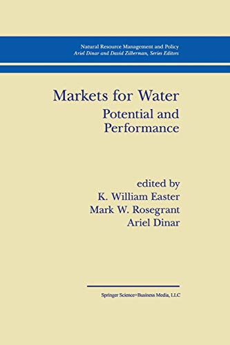 Markets for Water: Potential And Performance (Natural Resource Management and Policy, 15, Band 15)