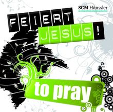 Feiert Jesus! - to pray