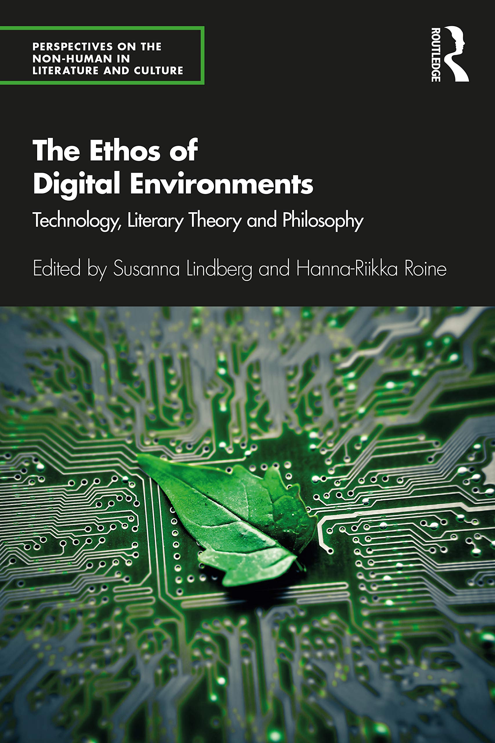 The Ethos of Digital Environments: Technology, Literary Theory and Philosophy (Perspectives on the Non-human in Literature and Culture)
