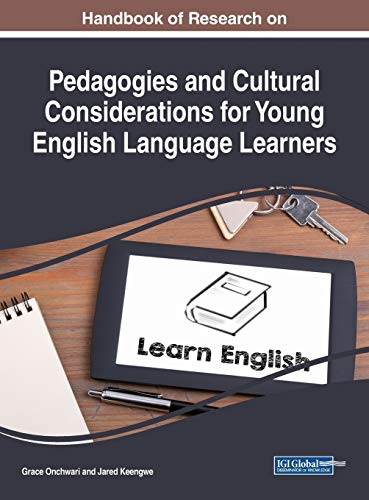 Handbook of Research on Pedagogies and Cultural Considerations for Young English Language Learners (Advances in Early Childhood and K-12 Education (AECKE))