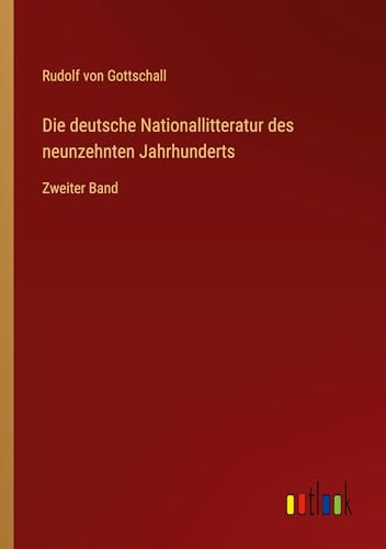 Die deutsche Nationallitteratur des neunzehnten Jahrhunderts: Zweiter Band