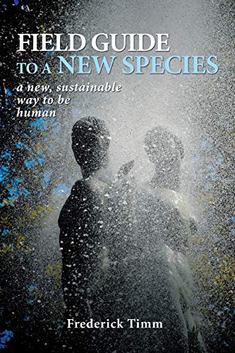 Field Guide to a New Species: a new, sustainable way to be human