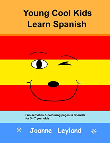Young Cool Kids Learn Spanish: Fun activities and colouring pages in Spanish for 5-7 year olds