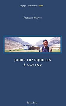 Jours tranquilles à Natanz : Iran 1973-1976 (puis 2001)