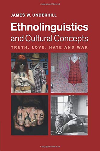Ethnolinguistics and Cultural Concepts: Truth, Love, Hate and War