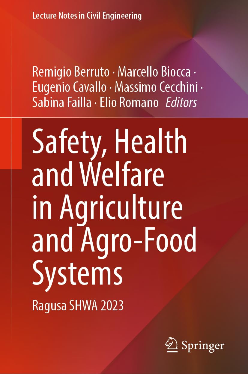 Safety, Health and Welfare in Agriculture and Agro-Food Systems: Ragusa SHWA 2023 (Lecture Notes in Civil Engineering, 521, Band 521)
