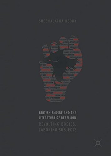 British Empire and the Literature of Rebellion: Revolting Bodies, Laboring Subjects