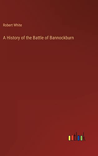 A History of the Battle of Bannockburn