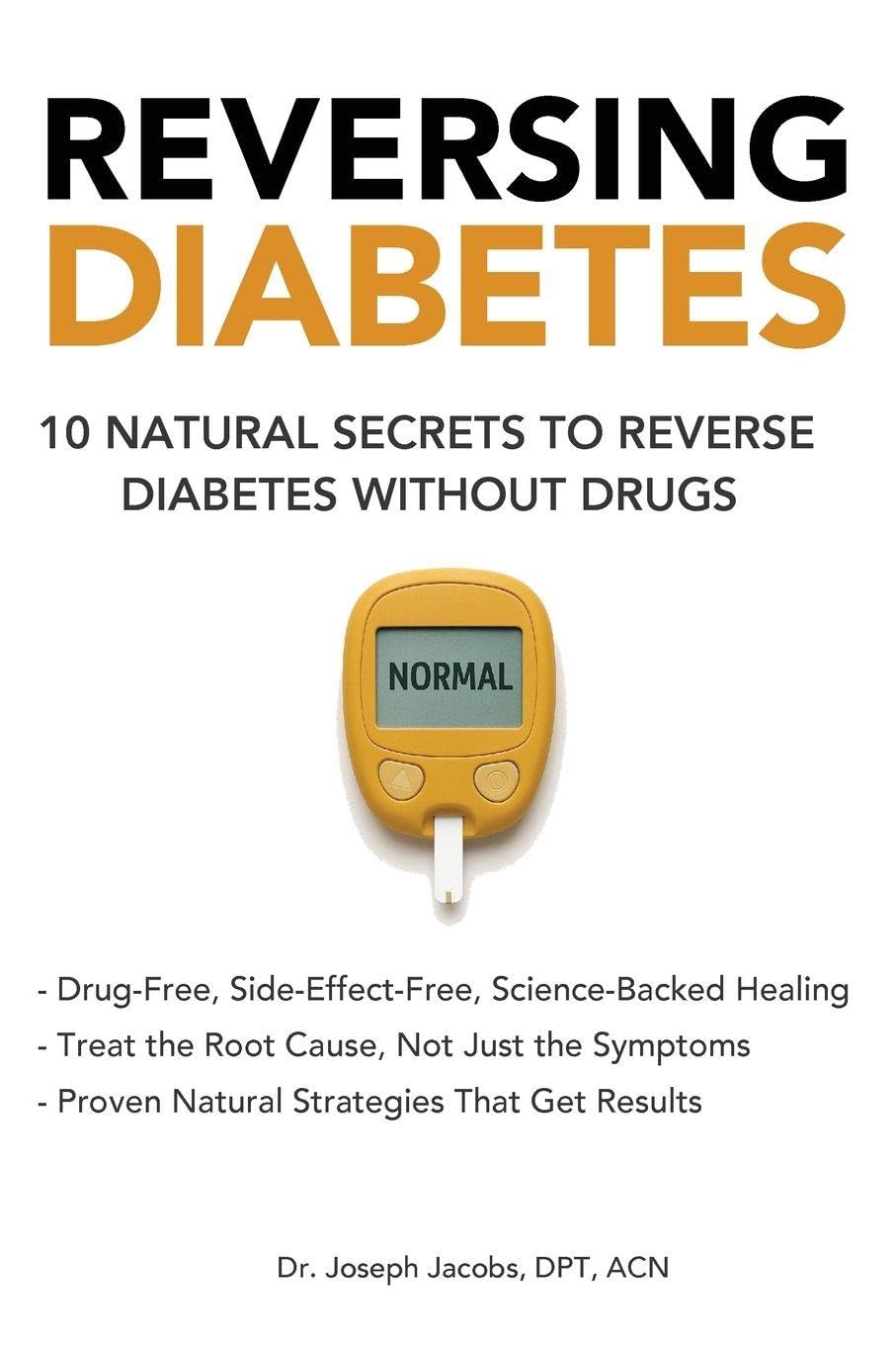 Reversing Diabetes: 10 Natural Secrets to Reverse Diabetes Without Drugs