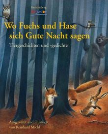 Wo Fuchs und Hase sich Gute Nacht sagen: Tiergeschichten und -gedichte