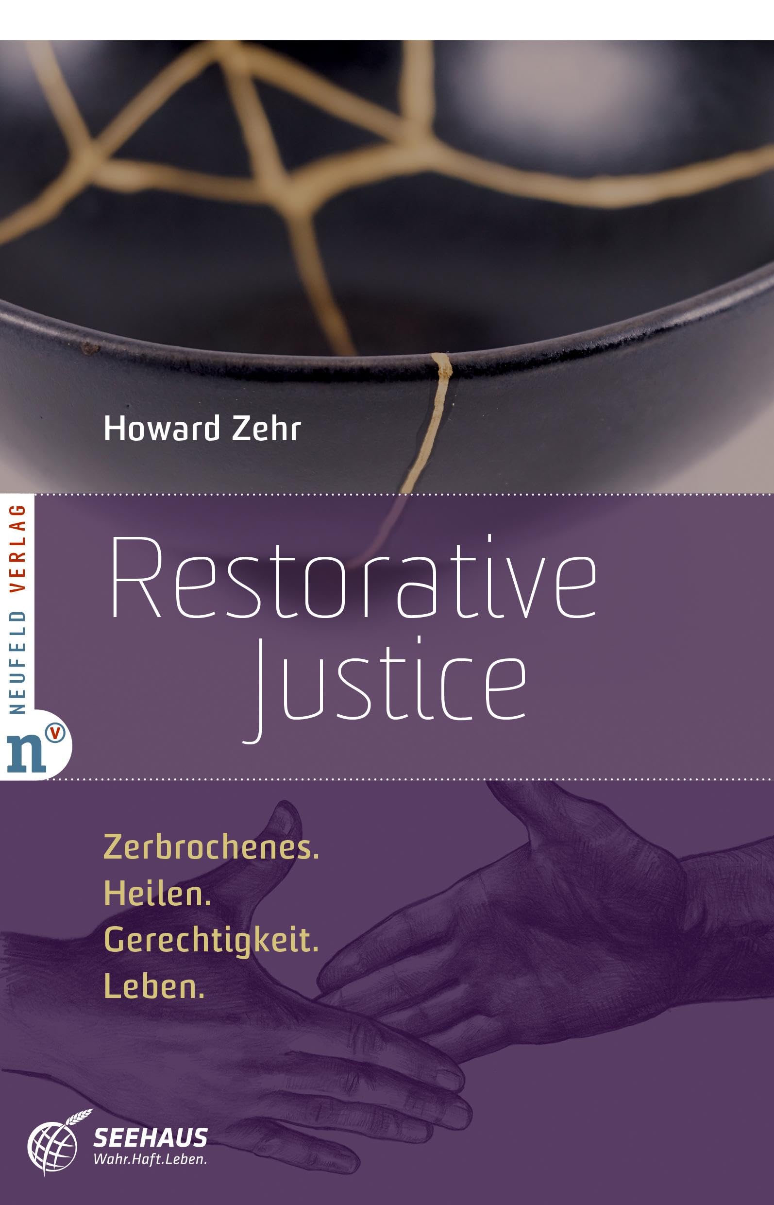 Restorative Justice: Zerbrochenes. Heilen. Gerechtigkeit. Leben.