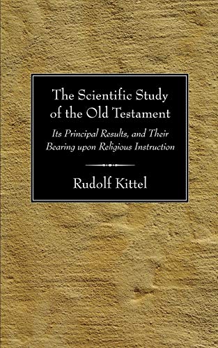 The Scientific Study of the Old Testament: Its Principal Results, and Their Bearing Upon Religious Instruction