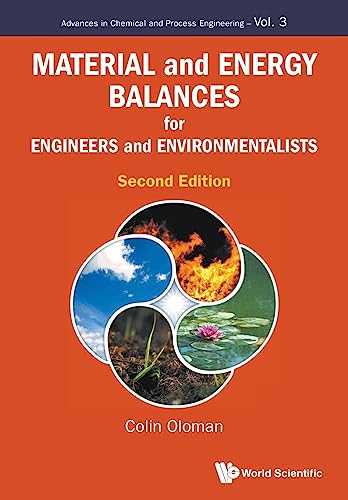 Material and Energy Balances for Engineers and Environmentalists: Second Edition (Advances in Chemical and Process Engineering, 3, Band 3)