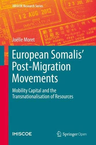 European Somalis' Post-Migration Movements: Mobility Capital and the Transnationalisation of Resources (IMISCOE Research Series)