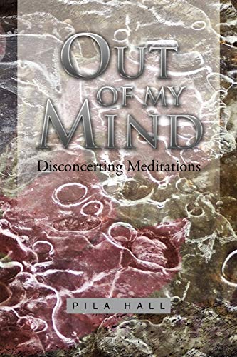 OUT OF MY MIND: Disconcerting Meditations