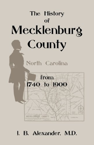 The History of Mecklenburg County 1740-1900 (North Carolina)