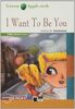 I WANT TO BE YOU (FREE AUDIO A2) (Black Cat. Green Apple)