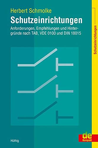 Schutzeinrichtungen - Anforderungen Empfehlungen und Hintergründe nach TAB VDE 0100 und DIN 18015 - Herbert Schmolke Kartoniert (TB)