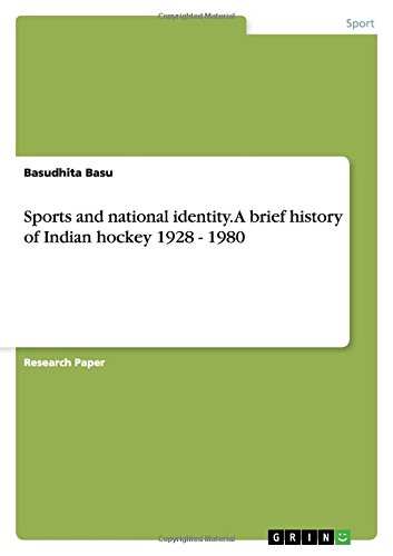 Sports and national identity. A brief history of Indian hockey 1928 - 1980