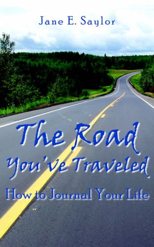 The Road You've Traveled: How to Journal Your Life