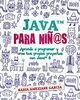 Java para niñ@s: Aprende a programar y crea tus propios proyectos con Java 8. (Little coders, Band 1)