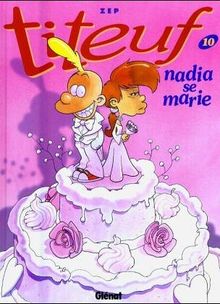 Titeuf. Vol. 10. Nadia se marie
