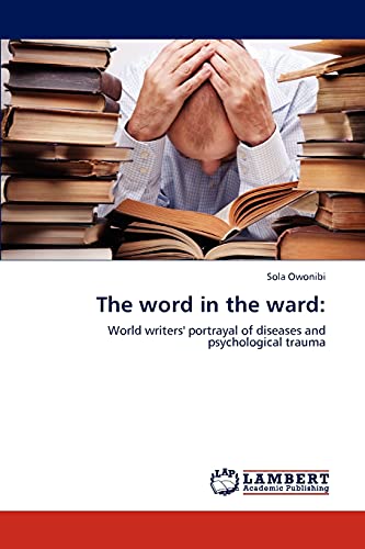 The word in the ward:: World writers' portrayal of diseases and psychological trauma